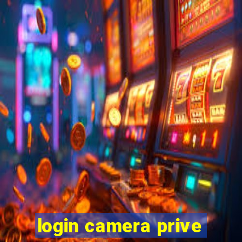 login camera prive